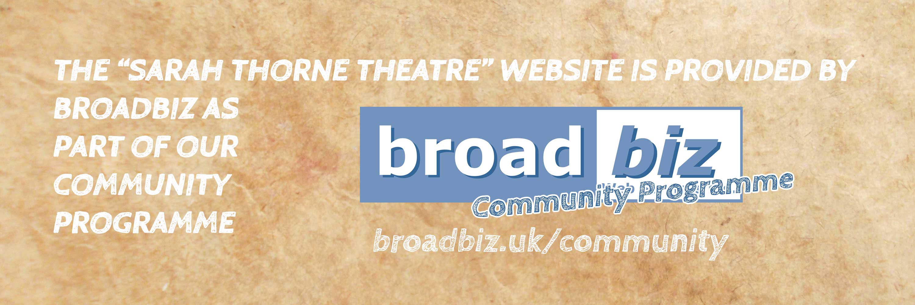 The Sarah Thorne Theatre website is provided by Broadbiz as part of our Community Programme